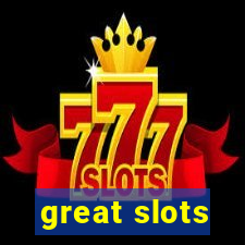 great slots